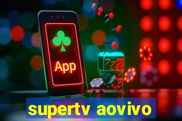 supertv aovivo